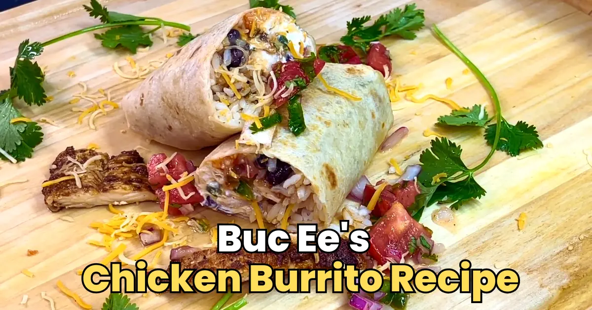 Buc Ee's Chicken Burrito Recipe