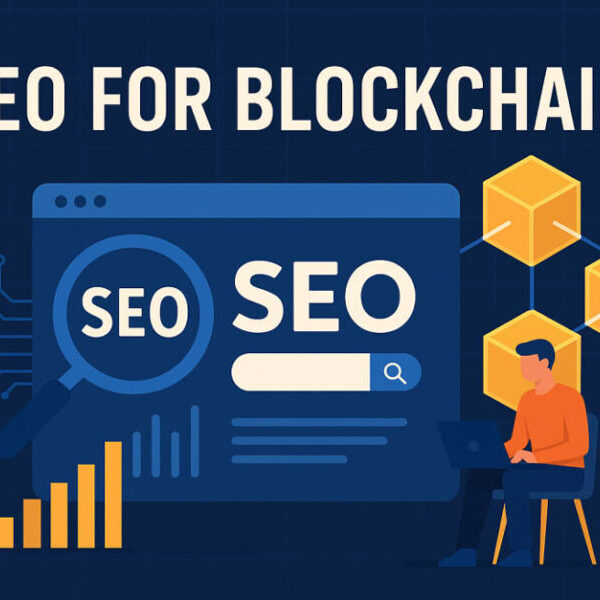 Market Your Blockchain App with SEO to Gain Visibility and Trust
