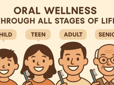 Oral Wellness Through Life Stages: From Kids to Healthy Aging